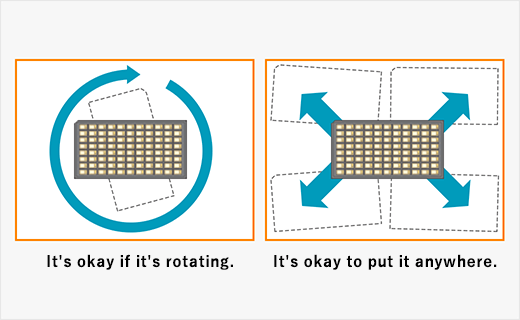 No need for precise positioning